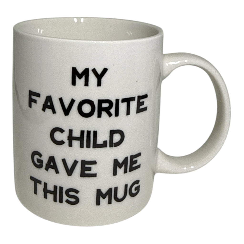 "My Favorite Child Gave Me This Mug" | Funny Novelty Gift for Parents