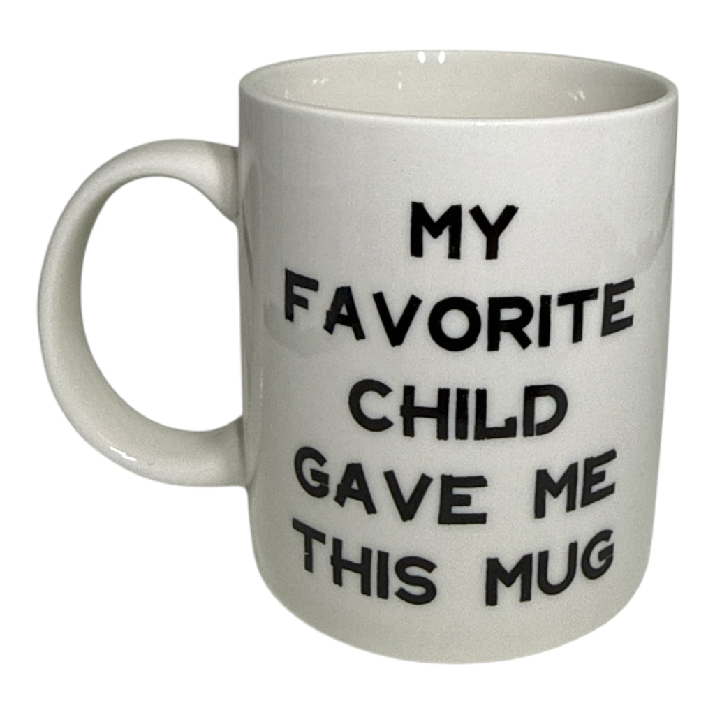 "My Favorite Child Gave Me This Mug" | Funny Novelty Gift for Parents